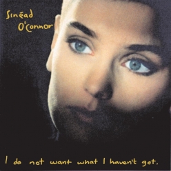 Sinead OConnor - I Do Not Want What I Haven't Got